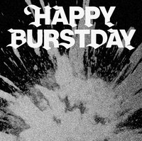 HAPPY BURSTDAY